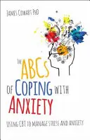 El ABC de la ansiedad: El uso de la TCC para controlar el estrés y la ansiedad - The ABCs of Coping with Anxiety: Using CBT to Manage Stress and Anxiety