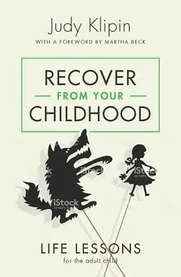 Recuperarse de la infancia: Lecciones de vida para el niño adulto - Recover from Your Childhood: Life Lessons for the Adult Child