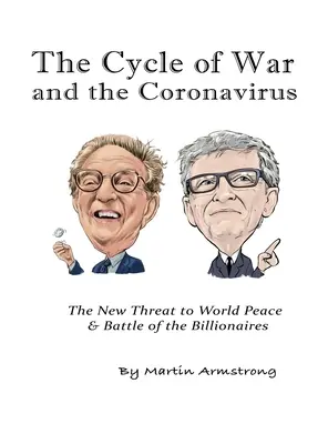 El ciclo de la guerra y el coronavirus: La nueva amenaza para la paz mundial y La batalla de los multimillonarios - The Cycle of War and the Coronavirus: The New Threat to World Peace & Battle of the Billionaires