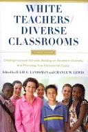 White Teachers / Diverse Classrooms: Creación de escuelas inclusivas, aprovechamiento de la diversidad de los alumnos y verdadera equidad educativa - White Teachers / Diverse Classrooms: Creating Inclusive Schools, Building on Students' Diversity, and Providing True Educational Equity