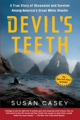 Los dientes del diablo: Una historia real de obsesión y supervivencia entre los grandes tiburones blancos de Estados Unidos - The Devil's Teeth: A True Story of Obsession and Survival Among America's Great White Sharks