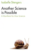 Otra ciencia es posible: Un manifiesto por la ciencia lenta - Another Science Is Possible: A Manifesto for Slow Science