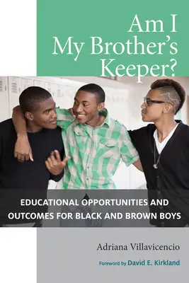 ¿Soy el guardián de mi hermano? Oportunidades y resultados educativos de los niños negros y morenos - Am I My Brother's Keeper?: Educational Opportunities and Outcomes for Black and Brown Boys