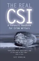 El verdadero CSI: Manual forense para escritores de novelas policíacas - The Real Csi: A Forensic Handbook for Crime Writers