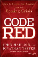 Código Rojo: Cómo proteger sus ahorros de la crisis que se avecina - Code Red: How to Protect Your Savings from the Coming Crisis
