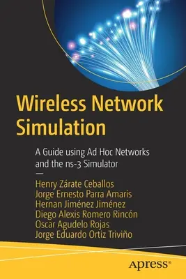 Simulación de redes inalámbricas: Guía para el uso de redes ad hoc y el simulador Ns-3 - Wireless Network Simulation: A Guide Using Ad Hoc Networks and the Ns-3 Simulator