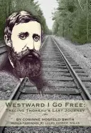 Westward I Go Free: siguiendo el rastro del último viaje de Thoreau - Westward I Go Free: Tracing Thoreau's Last Journey