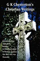 Los Escritos Cristianos de G.K. Chesterton (Unabridged): El hombre eterno, La ortodoxia, Los herejes, San Francisco de Asís, Santo Tomás de Aquino y El hombre que fue t - G K Chesterton's Christian Writings (Unabridged): Everlasting Man, Orthodoxy, Heretics, St Francis of Assisi, St. Thomas Aquinas and the Man Who Was T