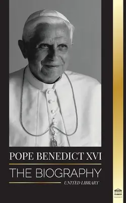 El Papa Benedicto XVI: La biografía - La obra de su vida: Iglesia, Cuaresma, Escritos y Pensamiento - Pope Benedict XVI: The biography - His Life's Work: Church, Lent, Writings, and Thought