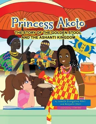 La princesa Akoto: La historia del taburete de oro y el reino Ashanti - Princess Akoto: The Story of the Golden Stool and the Ashanti Kingdom