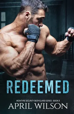 Redimidos: (Serie McIntyre Guardaespaldas de Seguridad - Libro 8) - Redeemed: (McIntyre Security Bodyguard Series - Book 8)