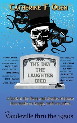 El día que murió la risa Volumen 1: El vodevil hasta los años 50 - The Day the Laughter Died Volume 1: Vaudeville Through The 1950s