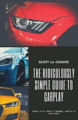 La guía ridículamente sencilla de CarPlay: qué es, cómo funciona y es para ti - The Ridiculously Simple Guide to CarPlay: What It Is, How It Works, and Is It For You