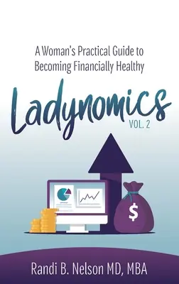 Ladynomics, Vol. 2: Guía práctica de la mujer para ser financieramente saludable - Ladynomics, Vol. 2: A Woman's Practical Guide to Becoming Financially Healthy