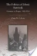 La política de la supervivencia étnica: alemanes en Praga, 1861-1914 - The Politics of Ethnic Survival: Germans in Prague, 1861-1914