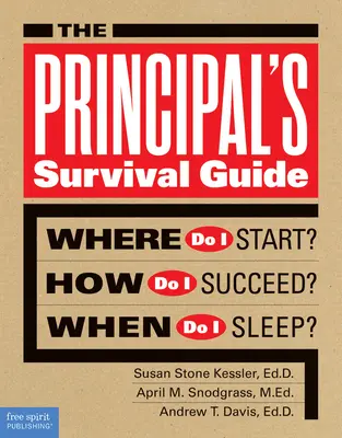Guía de supervivencia del director: ¿Por dónde empiezo? ¿Cómo tener éxito? ¿Cuándo duermo? - The Principal's Survival Guide: Where Do I Start? How Do I Succeed? When Do I Sleep?