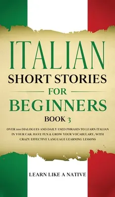 Cuentos Cortos Italianos para Principiantes Libro 3: Más de 100 Diálogos y Frases de Uso Diario para Aprender Italiano en tu Coche. Diviértete y amplía tu vocabulario, w - Italian Short Stories for Beginners Book 3: Over 100 Dialogues and Daily Used Phrases to Learn Italian in Your Car. Have Fun & Grow Your Vocabulary, w