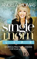 Mi vida de madre soltera: Historias y lecciones prácticas para tu viaje - My Single Mom Life: Stories & Practical Lessons for Your Journey