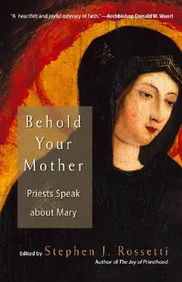 He aquí a tu Madre: Los sacerdotes hablan de María - Behold Your Mother: Priests Speak about Mary