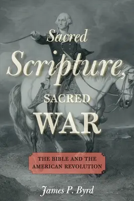 Sagrada Escritura, Sagrada Guerra: La Biblia y la Revolución Americana - Sacred Scripture, Sacred War: The Bible and the American Revolution