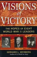 Visiones de victoria: Las esperanzas de ocho líderes de la Segunda Guerra Mundial - Visions of Victory: The Hopes of Eight World War II Leaders