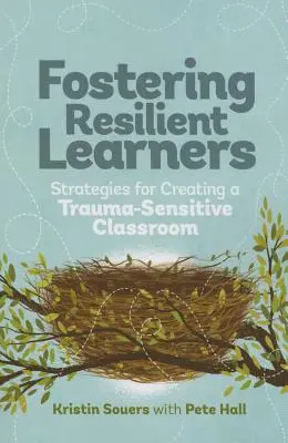 Fomentar la resiliencia del alumno: Estrategias para crear un aula sensible al trauma - Fostering Resilient Learners: Strategies for Creating a Trauma-Sensitive Classroom