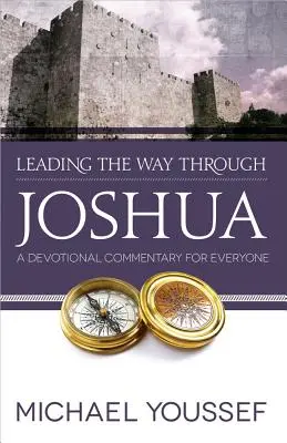 Cómo orientarse en Josué: Comentario devocional para todos - Leading the Way Through Joshua: A Devotional Commentary for Everyone