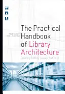 Manual práctico de arquitectura bibliotecaria - Prac Handbk of Lib Architectur