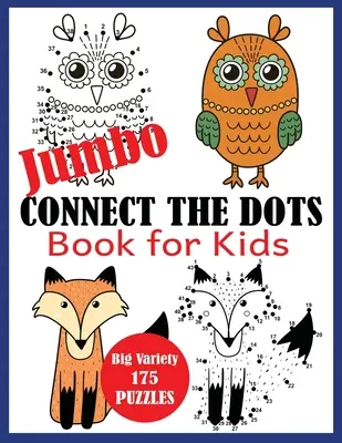 Libro Jumbo de Conecta los Puntos para Niños: Gran variedad de 175 rompecabezas - Jumbo Connect the Dots Book for Kids: Big Variety 175 Puzzles