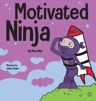 El Ninja Motivado: Un libro de aprendizaje social y emocional para niños sobre la motivación - Motivated Ninja: A Social, Emotional Learning Book for Kids About Motivation