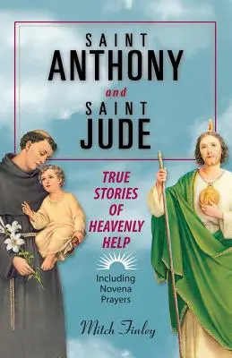 San Antonio y San Judas: Historias reales de ayuda celestial - Saint Anthony and Saint Jude: True Stories of Heavenly Help