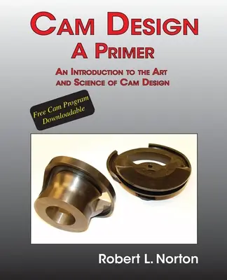 Cam Design-A Primer: Introducción al arte y la ciencia del diseño de levas - Cam Design-A Primer: An Introduction to the Art and Science of Cam Design