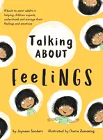 Hablar de sentimientos: Un libro para ayudar a los adultos a ayudar a los niños a desentrañar, comprender y gestionar sus sentimientos y emociones. - Talking About Feelings: A book to assist adults in helping children unpack, understand and manage their feelings and emotions