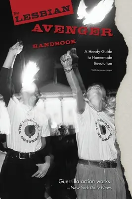 The Lesbian Avenger Handbook: Una guía práctica para la revolución casera - The Lesbian Avenger Handbook: A Handy Guide to Homemade Revolution