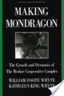 Haciendo Mondragn: El crecimiento y la dinámica del complejo cooperativo de trabajadores - Making Mondragn: The Growth and Dynamics of the Worker Cooperative Complex