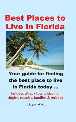 Los mejores lugares para vivir en Florida - Su guía para encontrar hoy el mejor lugar para vivir en Florida - Best Places to Live in Florida - Your Guide for Finding the Best Place to Live in Florida Today