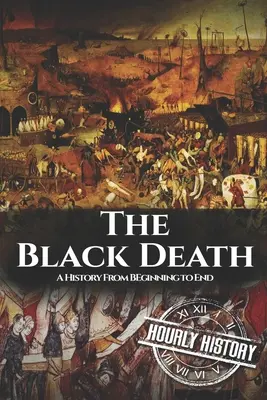 La peste negra: Una historia de principio a fin - The Black Death: A History From Beginning to End