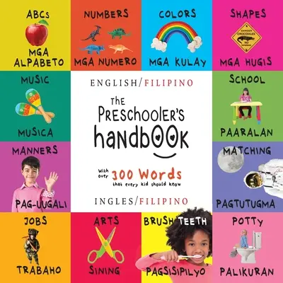 El manual del niño en edad preescolar: Bilingüe (Inglés / Filipino) (Inglés / Filipino) ABC, Números, Colores, Formas, Emparejar, Escuela, Modales, Orinal an - The Preschooler's Handbook: Bilingual (English / Filipino) (Ingles / Filipino) ABC's, Numbers, Colors, Shapes, Matching, School, Manners, Potty an