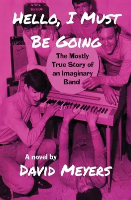 Hola, me tengo que ir: La historia casi real de una banda imaginaria - Hello, I Must Be Going: The Mostly True Story of an Imaginary Band