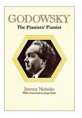 Godowsky, el pianista de los pianistas. Biografía de Leopold Godowsky. - Godowsky, the Pianists' Pianist. a Biography of Leopold Godowsky.