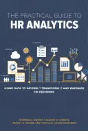 Guía práctica de análisis de RRHH: Cómo utilizar los datos para informar, transformar y potenciar las decisiones de RR.HH. - The Practical Guide to HR Analytics: Using Data to Inform, Transform, and Empower HR Decisions