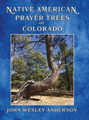 Árboles de oración nativos americanos de Colorado - Native American Prayer Trees of Colorado