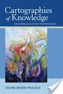 Cartografías del conocimiento: Exploración de las epistemologías cualitativas - Cartographies of Knowledge: Exploring Qualitative Epistemologies