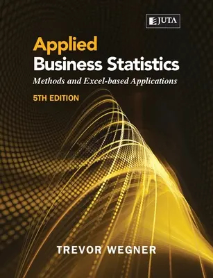 Estadística Empresarial Aplicada 5e: : Métodos y aplicaciones basados en Excel - Applied Business Statistics 5e: : Methods and Excel-based Applications