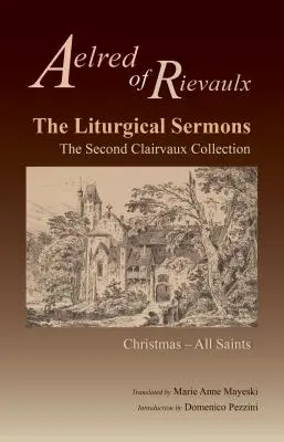 Los Sermones Litúrgicos, Volumen 77: La segunda colección Clairvaux; De Navidad a Todos los Santos - The Liturgical Sermons, Volume 77: The Second Clairvaux Collection; Christmas Through All Saints