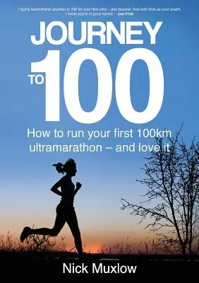 Journey to 100: How to Run Your First 100km Ultramarathon - and Love It (Viaje a los 100: Cómo correr tu primer ultramaratón de 100 km y disfrutarlo) - Journey to 100: How to Run Your First 100km Ultramarathon - and Love It