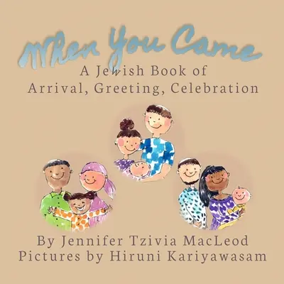 Cuando llegaste: Un libro judío de llegada, saludo y celebración - When You Came: A Jewish Book of Arrival, Greeting, Celebration