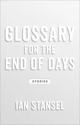 Glosario para el fin de los días: Historias - Glossary for the End of Days: Stories