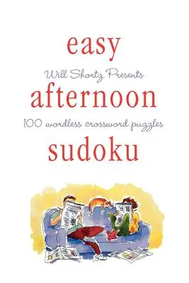 Will Shortz presenta Easy Afternoon Sudoku: 100 crucigramas sin palabras - Will Shortz Presents Easy Afternoon Sudoku: 100 Wordless Crossword Puzzles