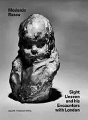 Medardo Rosso: La visión invisible y sus encuentros con Londres - Medardo Rosso: Sight Unseen and His Encounters with London